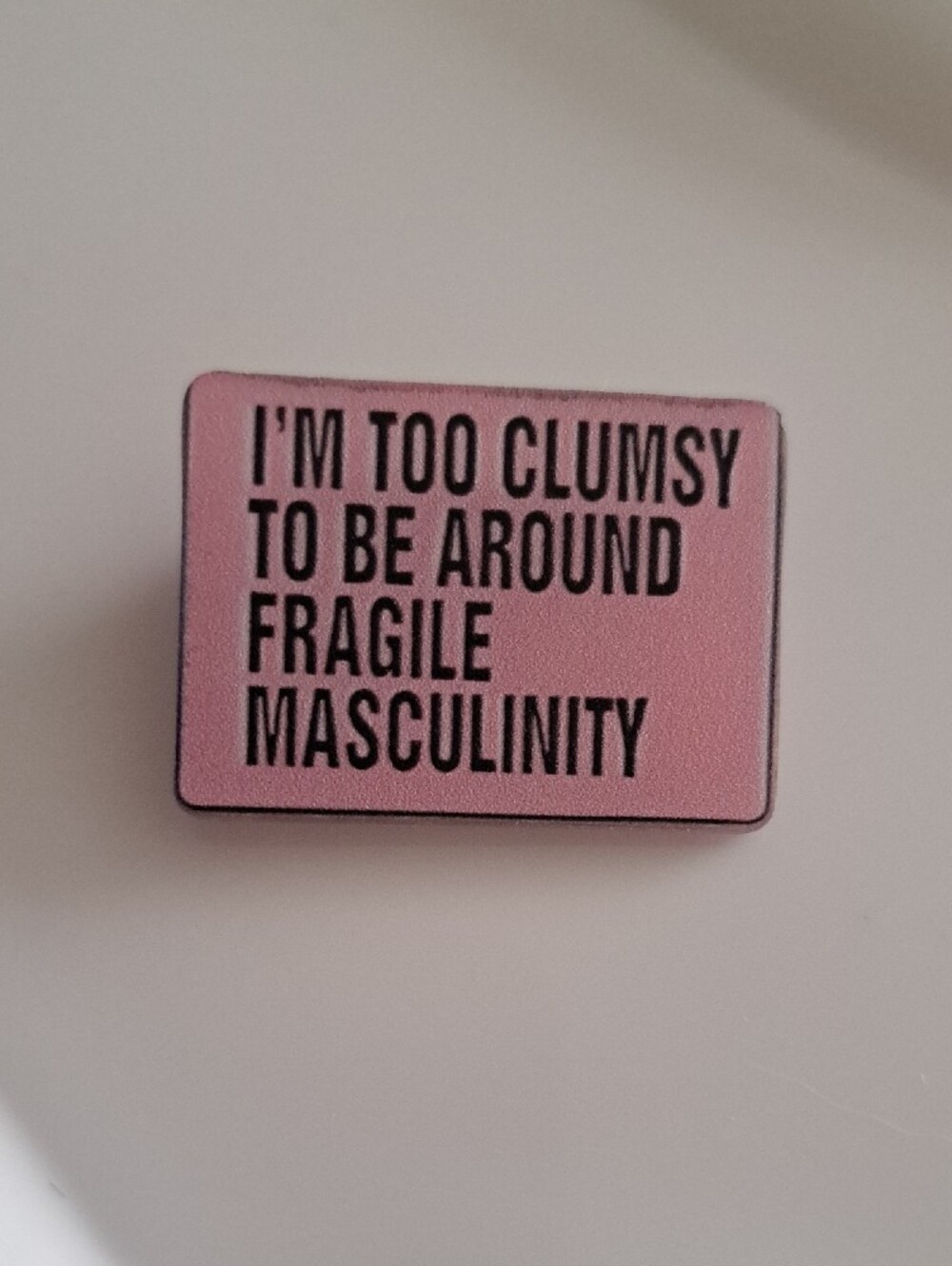 Pink “Fragile Masculinity” Acrylic Pin - Picture 2 of 4